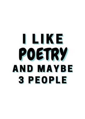 I Like Poetry And Maybe 3