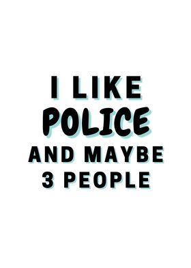 I Like Police And Maybe 3