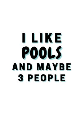 I Like Pools And Maybe 3