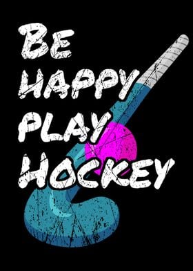 Be happy play Field Hockey