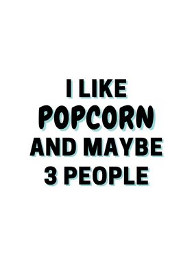 I Like Popcorn And Maybe 3