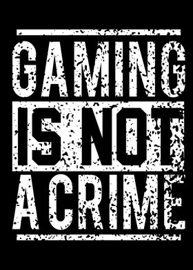 Gaming Is Not A Crime