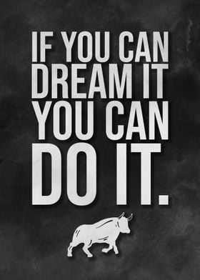 If You Can Dream It Do It