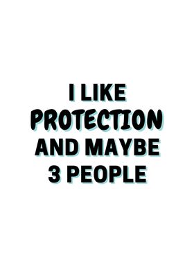 I Like Protection And