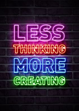 LESS THINKING MORE CREATIN