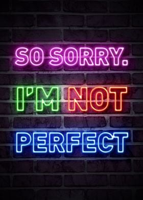 SO SORRY IM NOT PERFECT