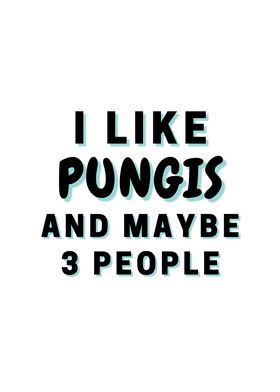 I Like Pungis And Maybe 3