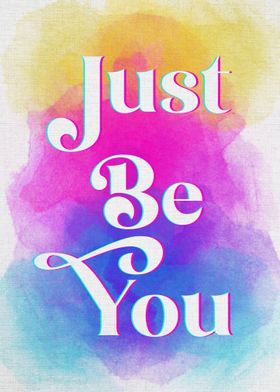 just be you