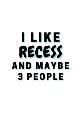 I Like Recess And Maybe 3