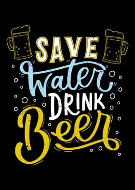 Save Water Drink Beer