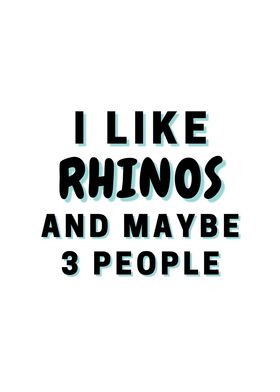 I Like Rhinos And Maybe 3