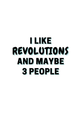 I Like Revolutions And