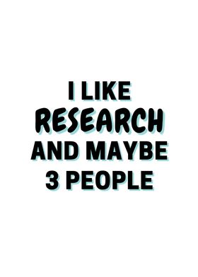 I Like Research And Maybe