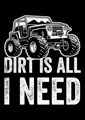 Dirt Is All I Need Off Roa