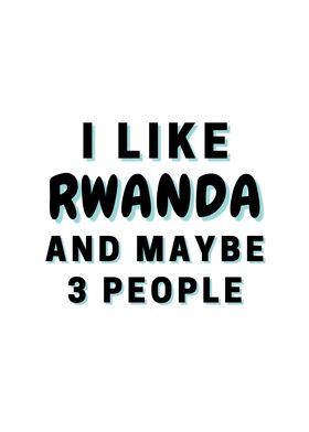 I Like Rwanda And Maybe 3