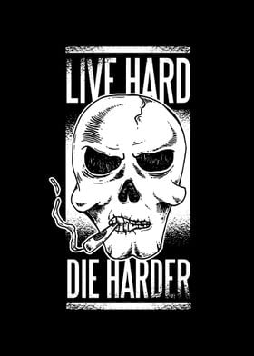 Live Hard Die Harder