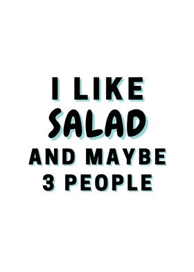 I Like Salad And Maybe 3