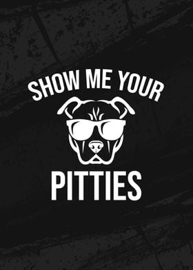 Show me your Pitties