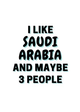 I Like Saudi Arabia And