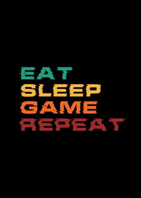 Eat Sleep Game Repeat