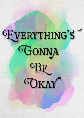 everythings gonno be okay