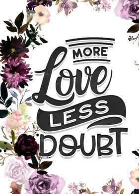 More love Less doubt