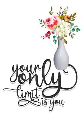 Your only limit is you