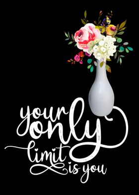 Your only limit is you