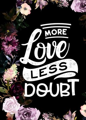 More love less doubt