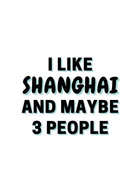 I Like Shanghai And Maybe