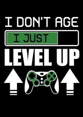 I Dont Age I Just Level