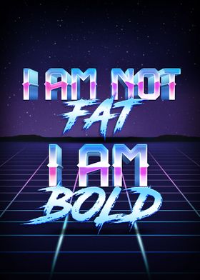 I AM BOLD