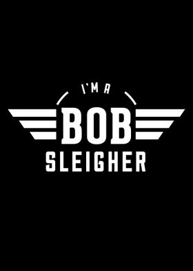 Im a Bobsleigher