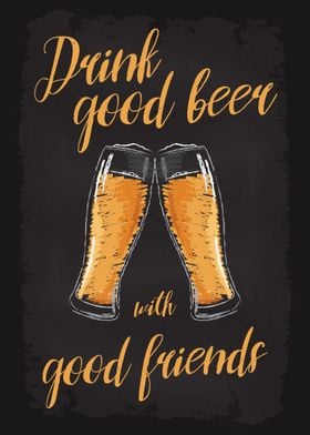 Drink good Beer w Friends