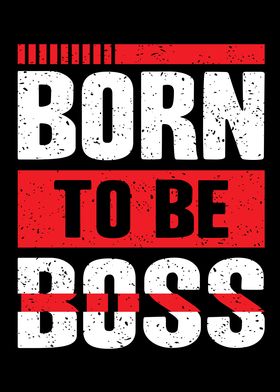 Born To Be Boss