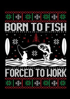Born To Fish Forced To
