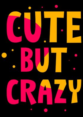 Cute but Crazy