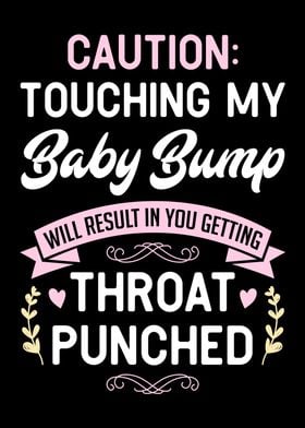 Do Not Touch My Baby Bump