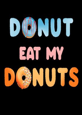 Do not eat my donuts Funny