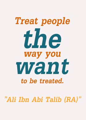 Treat people the way you