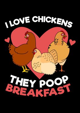 I Love Chickens The Poop