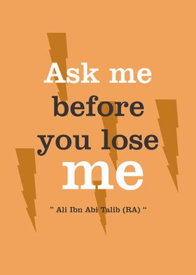 Ask me before you lose me