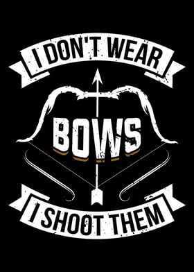 I Do Not Wear Bows