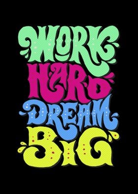 Work Hard Dream Big