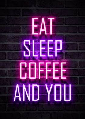 eat sleep coffee and you