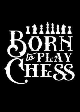 Born to play Chess