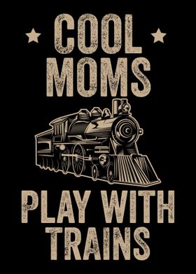 Cool Moms Play With Trains