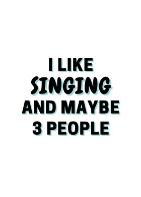 I Like Singing And Maybe 3