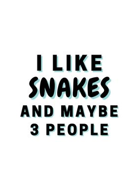 I Like Snakes And Maybe 3