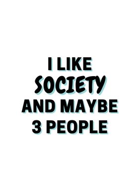 I Like Society And Maybe 3